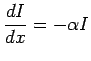 $\displaystyle \frac{dI}{dx} = -\alpha I$