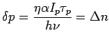 $\displaystyle \delta p = \frac{\eta\alpha I_p\tau_p}{h\nu}= \Delta n$