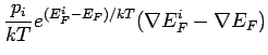 $\displaystyle \frac{p_i}{kT}e^{(E_F^i-E_F)/kT}(\nabla E_F^i-\nabla E_F)$