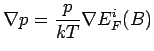 $\displaystyle \nabla p = \frac{p}{kT}\nabla E_F^i\eqno (B)$