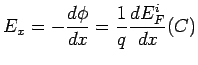 $\displaystyle E_x = -\frac{d\phi}{dx} = \frac{1}{q}\frac{dE_F^i}{dx}\eqno(C)$