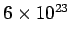 $ 6\times 10^{23}$