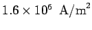 $\displaystyle 1.6\times 10^6\ \ {\rm A/m}^2$