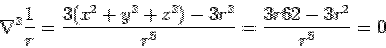 \begin{displaymath}\nabla^2\frac{1}{r} = \frac{3(x^2+y^2+z^2)-3r^2}{r^5}=\frac{3r62-3r^2}{r^5}=0\end{displaymath}