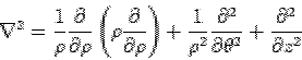 \begin{displaymath}\nabla^2 = \frac{1}{\rho}\frac{\partial}{\partial\rho}\left(\... ...{\partial^2}{\partial\theta^2}+ \frac{\partial^2}{\partial z^2}\end{displaymath}