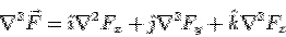 \begin{displaymath}\nabla^2\vec F = \hat\imath \nabla^2 F_x + \hat\jmath \nabla^2 F_y +\hat k \nabla^2 F_z\end{displaymath}