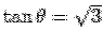 $\tan\theta = \sqrt 3$