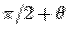 $\pi/2+\theta$