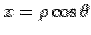 $x= \rho\cos\theta$