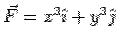 $\vec F = x^3\hat\imath + y^3\hat\jmath$