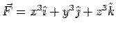 $\vec F = x^3\hat\imath + y^3\hat\jmath + z^3\hat k$