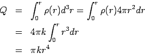 \begin{eqnarray*}
Q &=& \int_0^r\rho(r) d^3r = \int_0^r \rho(r) 4\pi r^2 dr\\
&=& 4\pi k\int_0^r r^3dr\\
&=& \pi k r^4
\end{eqnarray*}