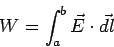 \begin{displaymath}W = \int_a^b \vec E\cdot \vec{dl}\end{displaymath}