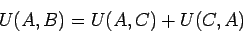 \begin{displaymath}U(A,B) = U(A,C) + U(C,A)\end{displaymath}