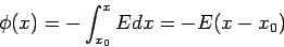 \begin{displaymath}\phi(x) = -\int_{x_0}^{x} E dx = - E(x-x_0)\end{displaymath}