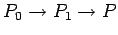 $P_0\rightarrow
P_1\rightarrow P$