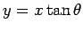 $ y = x\tan\theta$