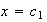 $x = c_{1}$