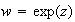 $w = \exp(z)$