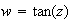 $w = \tan(z)$