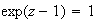 $\exp(z-1) = 1$