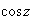 $\cos z$