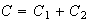 $C = C_{1}+C_{2}$