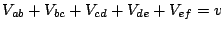 $\displaystyle V_{ab}+V_{bc}+V_{cd}+V_{de}+V_{ef}=v$