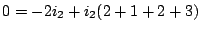 $\displaystyle 0=-2i_2 + i_2(2+1+2+3)$