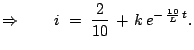 $\displaystyle \Rightarrow\qquad i\;=\;\frac{2}{10} + k e^{- \frac{10}{L} t}.
$