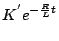 $\displaystyle K^{'}e^{-\frac{R}{L}t}$