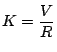 $\displaystyle K=\frac{V}{R}$