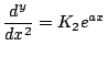 $\displaystyle \frac{d^y}{dx^2}=K_2e^{ax}$