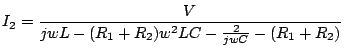 $\displaystyle I_2=\frac{V}{jwL-(R_1+R_2)w^2LC-\frac{2}{jwC}-(R_1+R_2)}$