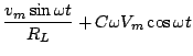 $\displaystyle \frac{v_m \sin{\omega t}}{R_L} + C\omega V_m\cos{\omega t}$