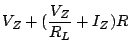 $\displaystyle V_Z+(\frac{V_Z}{R_L}+I_Z)R$