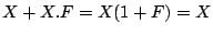 $\displaystyle X+X.F=X(1+F)=X$