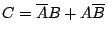 $\displaystyle C=\overline{A}B+A\overline{B}$