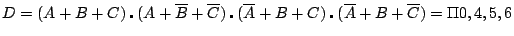 $ D=(A+B+C)\centerdot (A+\overline{B}+\overline{C})\centerdot (\overline{A}+B+C)\centerdot (\overline{A}+B+\overline{C})=\Pi 0,4,5,6$