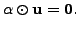 $ \alpha \odot {\mathbf u}= {\mathbf 0}.$