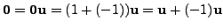 $ {\mathbf 0}= {\mathbf 0}{\mathbf u}= (1 + (-1)){\mathbf u}= {\mathbf u}+ (-1) {\mathbf u}$