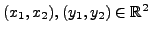 $ (x_1,x_2), (y_1,y_2) \in {\mathbb{R}}^2$