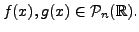 $ f(x), g(x)
\in {\cal P}_n({\mathbb{R}}).$