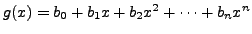 $ g(x) = b_0 + b_1 x + b_2 x^2 + \cdots +
b_n x^n$