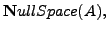 $ {\mathbf Null Space} (A),$