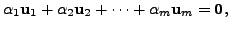 $ \alpha_1 {\mathbf u}_1 + \alpha_2 {\mathbf u}_2 + \cdots + \alpha_m {\mathbf u}_m = {\mathbf 0},$