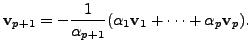 $\displaystyle {\mathbf v}_{p+1}
= - \frac{1}{\alpha_{p+1}} (\alpha_1 {\mathbf v}_1 + \cdots + \alpha_p {\mathbf v}_p
).$