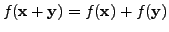 $ f({\mathbf x}+ {\mathbf y}) = f({\mathbf x}) + f({\mathbf y})$