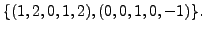 $\displaystyle \{ (1,2,0,1,2), (0,0,1,0,-1)\}.$