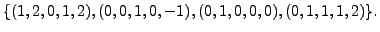 $\displaystyle \{ (1,2,0,1,2), (0,0,1,0,-1), (0,1,0,0,0), (0,1,1,1,2)\}.$